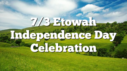 7/3 Etowah Independence Day Celebration