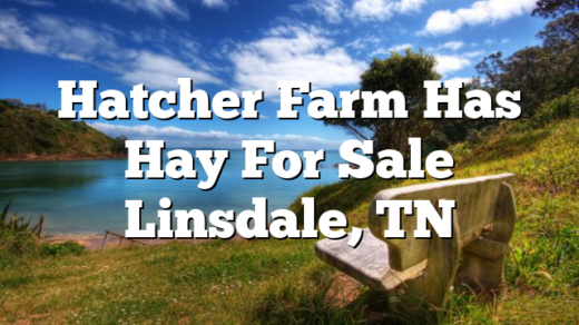 Hatcher Farm Has Hay For Sale Linsdale, TN