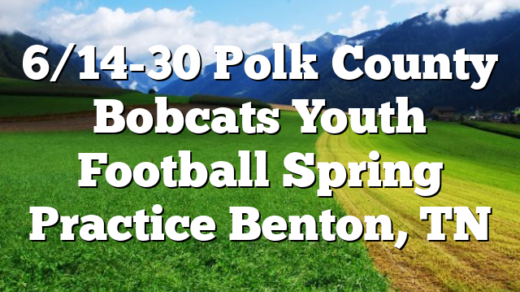 6/14-30 Polk County Bobcats Youth Football Spring Practice Benton, TN