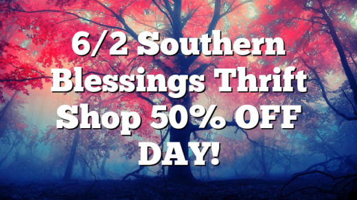 6/2 Southern Blessings Thrift Shop 50% OFF DAY!