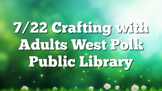 7/22 Crafting with Adults West Polk Public Library