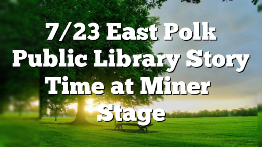 7/23 East Polk Public Library Story Time at Miner’s Stage