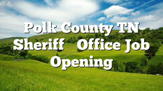 Polk County TN Sheriff’s Office Job Opening
