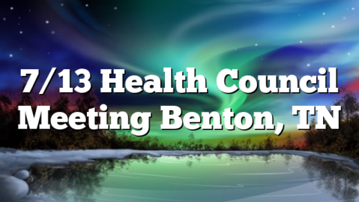 7/13 Health Council Meeting Benton, TN