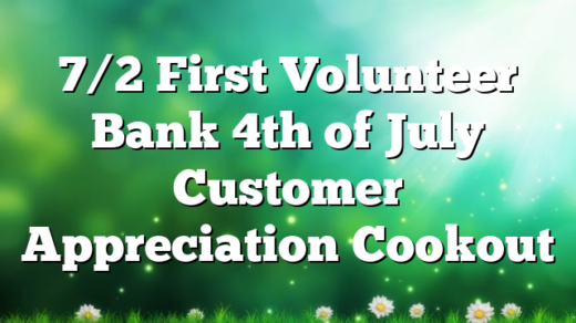 7/2 First Volunteer Bank 4th of July Customer Appreciation Cookout