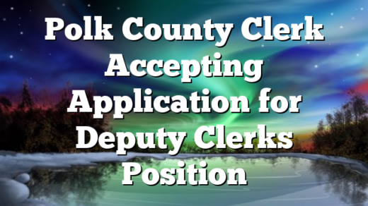 Polk County Clerk Accepting Application for Deputy Clerks Position