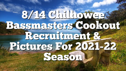 8/14 Chilhowee Bassmasters Cookout Recruitment & Pictures For 2021-22 Season