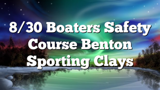 8/30 Boaters Safety Course Benton Sporting Clays