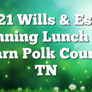 10/21 Wills & Estate Planning Lunch and Learn Polk County, TN