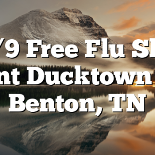 11/9 Free Flu Shot Event Ducktown and Benton, TN