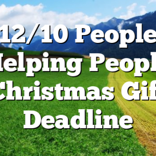 12/10 People Helping People Christmas Gift Deadline