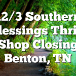 12/3 Southern Blessings Thrift Shop Closing Benton, TN
