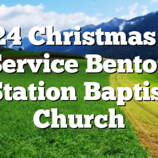 12/24 Christmas Eve Service Benton Station Baptist Church