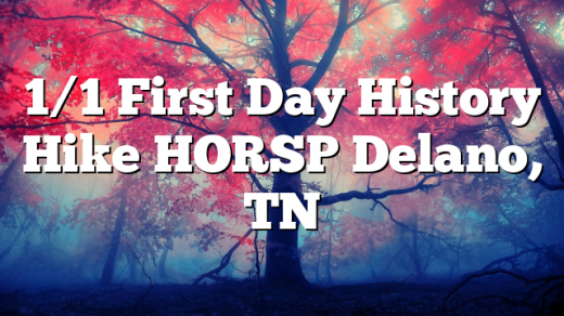 1/1 First Day History Hike HORSP Delano, TN
