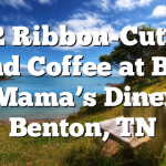 1/12 Ribbon-Cutting and Coffee at Big Mama’s Diner Benton, TN