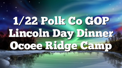 1/22 Polk Co GOP Lincoln Day Dinner Ocoee Ridge Camp