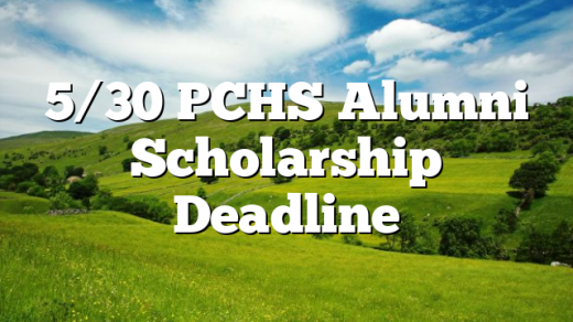 5/30 PCHS Alumni Scholarship Deadline
