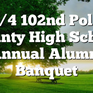 6/4 102nd Polk County High School Annual Alumni Banquet