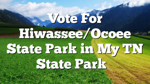 Vote For Hiwassee/Ocoee State Park  in My TN State Park ﻿