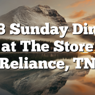 2/13 Sunday Dinner at The Store Reliance, TN