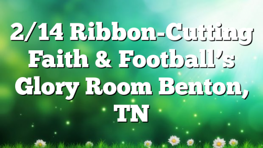 2/14 Ribbon-Cutting Faith & Football’s Glory Room Benton, TN