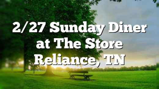 2/27 Sunday Diner at The Store Reliance, TN