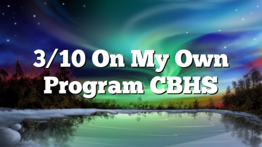 3/10 On My Own Program CBHS