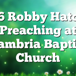 3/16 Robby Hatcher Preaching at Cambria Baptist Church