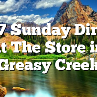3/27 Sunday Dinner at The Store in Greasy Creek