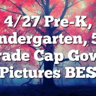 4/27 Pre-K, Kindergarten, 5th Grade Cap Gown Pictures BES