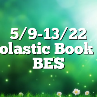 5/9-13/22 Scholastic Book Fair BES