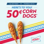 5/19 50 Cent Corn Dog Day Sonics