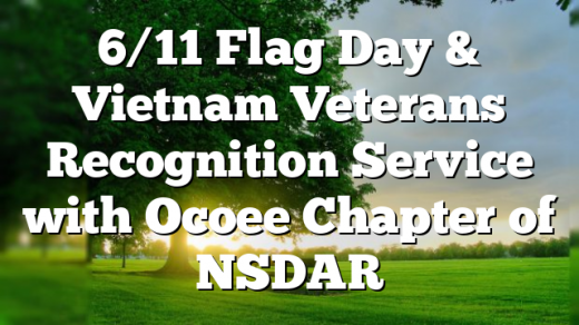 6/11 Flag Day & Vietnam Veterans Recognition Service with Ocoee Chapter of NSDAR