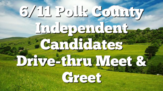 6/11 Polk County Independent Candidates Drive-thru Meet & Greet