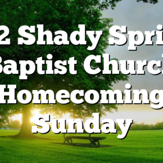6/12 Shady Springs Baptist Church Homecoming Sunday