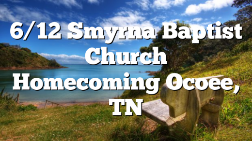 6/12 Smyrna Baptist Church Homecoming Ocoee, TN