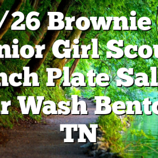 6/26 Brownie & Junior Girl Scouts Lunch Plate Sale & Car Wash Benton, TN