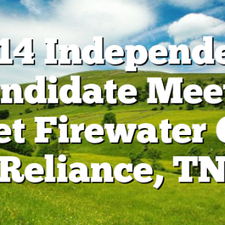 7/14 Independent Candidate Meet & Greet Firewater Grill Reliance, TN