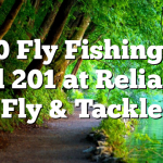 9/10 Fly Fishing 101 and 201 at Reliance Fly & Tackle