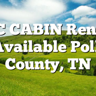 CNC CABIN Rentals Available Polk County, TN