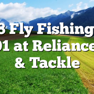 10/8 Fly Fishing 101 & 201 at Reliance Fly & Tackle