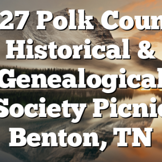 8/27 Polk County Historical & Genealogical Society Picnic Benton, TN