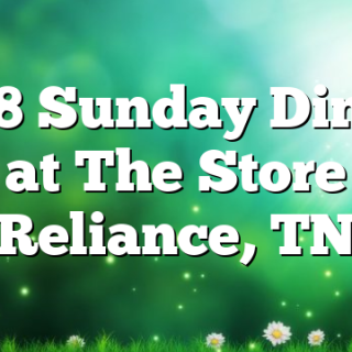 8/28 Sunday Dinner at The Store Reliance, TN