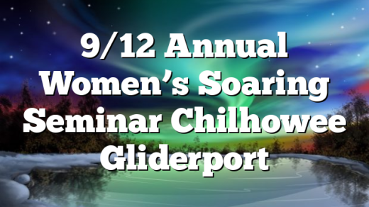 9/12 Annual Women’s Soaring Seminar Chilhowee Gliderport