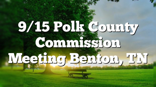 9/15 Polk County Commission Meeting Benton, TN