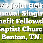 9/3 Joint Heirs Annual Singing Benefit Fellowship Baptist Church Benton, TN.