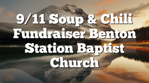 9/11 Soup & Chili Fundraiser Benton Station Baptist Church