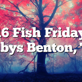 9/16 Fish Friday at Rubys Benton, TN