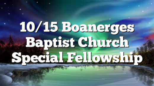 10/15 Boanerges Baptist Church Special Fellowship