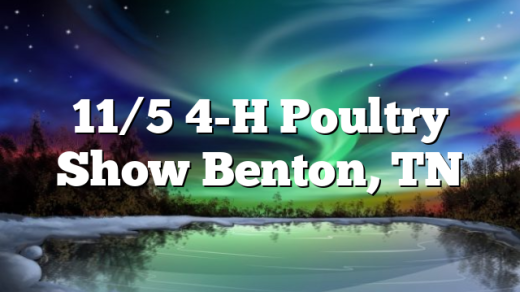 11/5 4-H Poultry Show Benton, TN